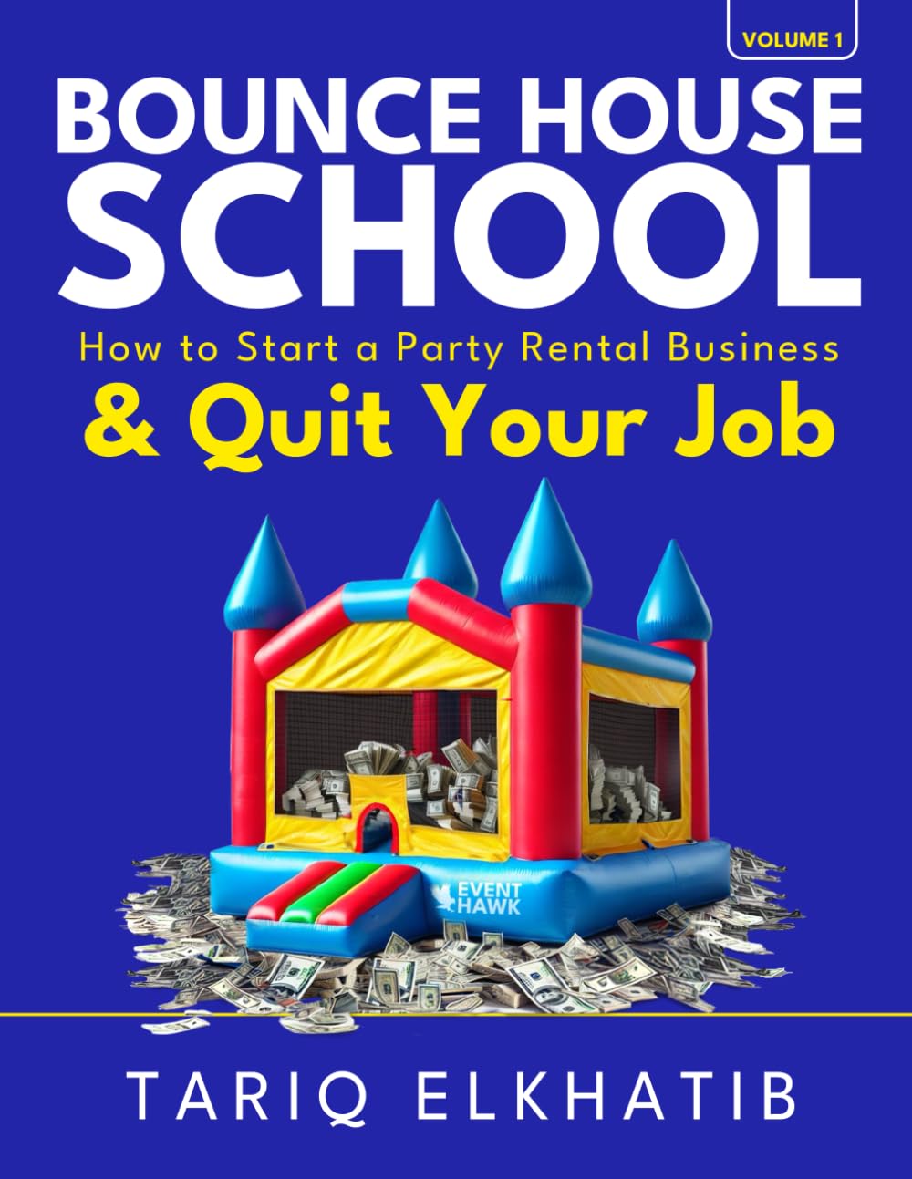 Bounce House School: How to Start a Party Rental Business & Quit Your Job (Event Hawk) Paperback